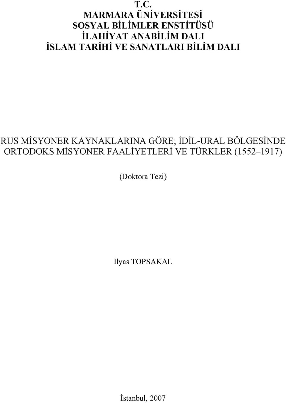 KAYNAKLARINA GÖRE; İDİL-URAL BÖLGESİNDE ORTODOKS MİSYONER