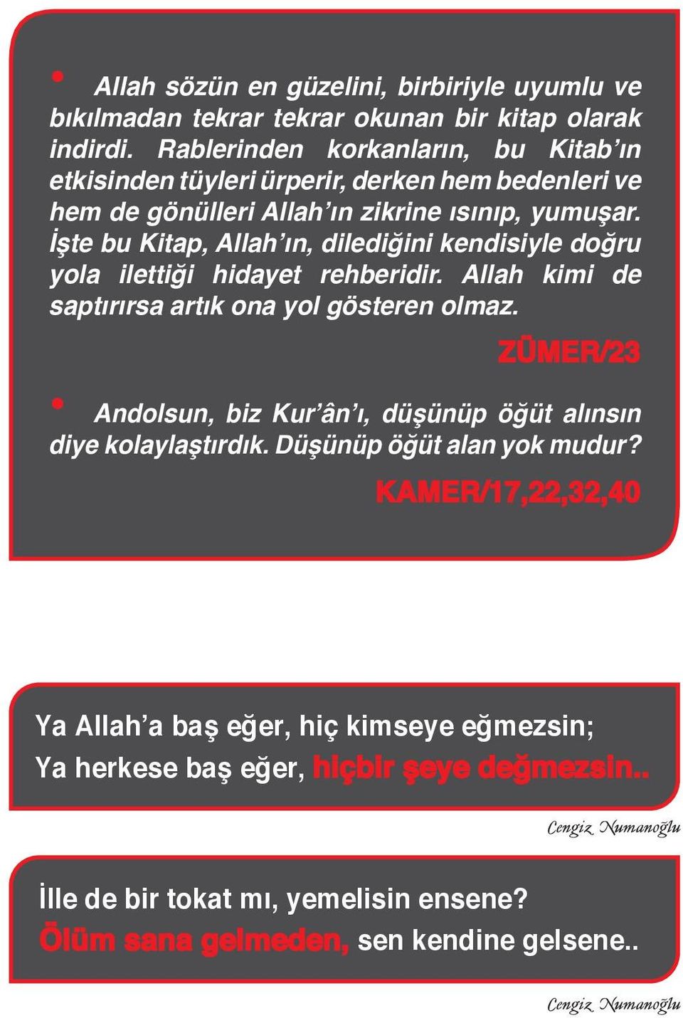 İşte bu Kitap, Allah ın, dilediğini kendisiyle doğru yola ilettiği hidayet rehberidir. Allah kimi de saptırırsa artık ona yol gösteren olmaz.