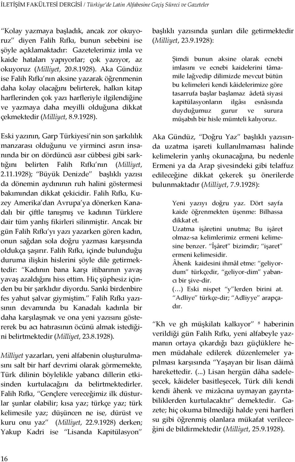 çekmektedir (Milliyet, 8.9.1928).