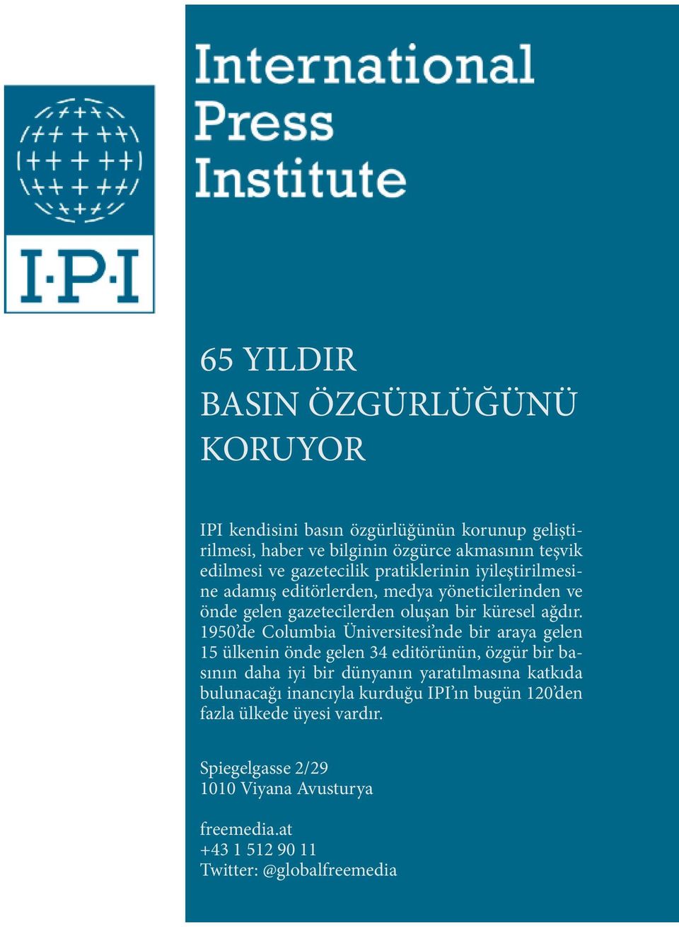 1950 de Columbia Üniversitesi nde bir araya gelen 15 ülkenin önde gelen 34 editörünün, özgür bir basının daha iyi bir dünyanın yaratılmasına katkıda