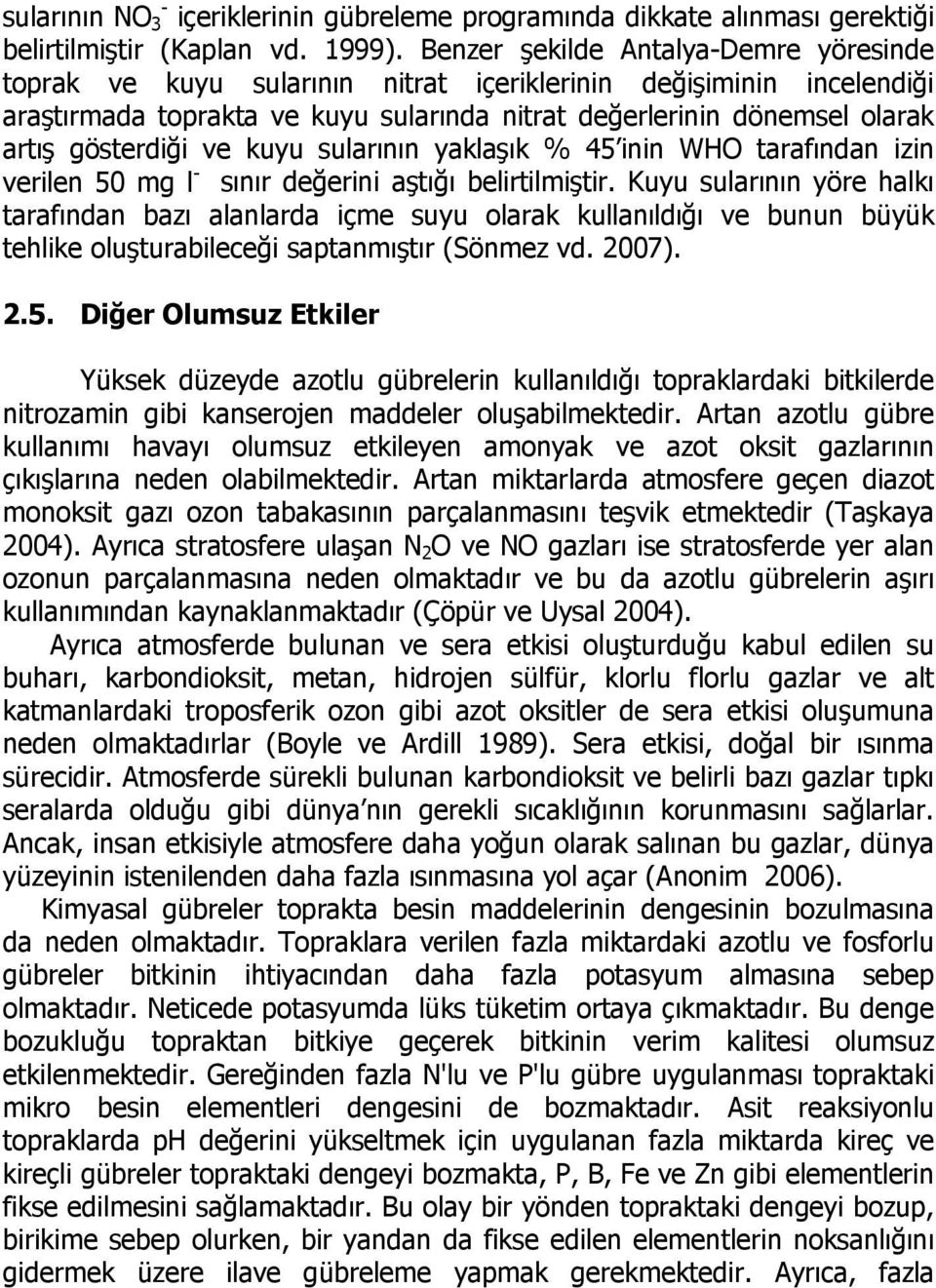 gösterdiği ve kuyu sularının yaklaşık % 45 inin WHO tarafından izin verilen 50 mg l - sınır değerini aştığı belirtilmiştir.