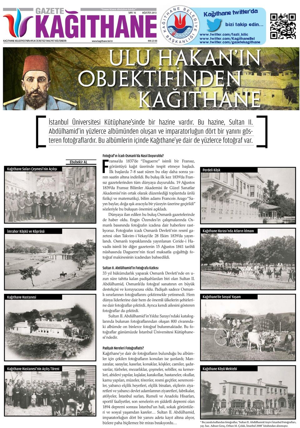 Abdülhamid in yüzlerce albümünden oluşan ve imparatorluğun dört bir yanını gösteren fotoğraflardır. Bu albümlerin içinde Kağıthane ye dair de yüzlerce fotoğraf var.