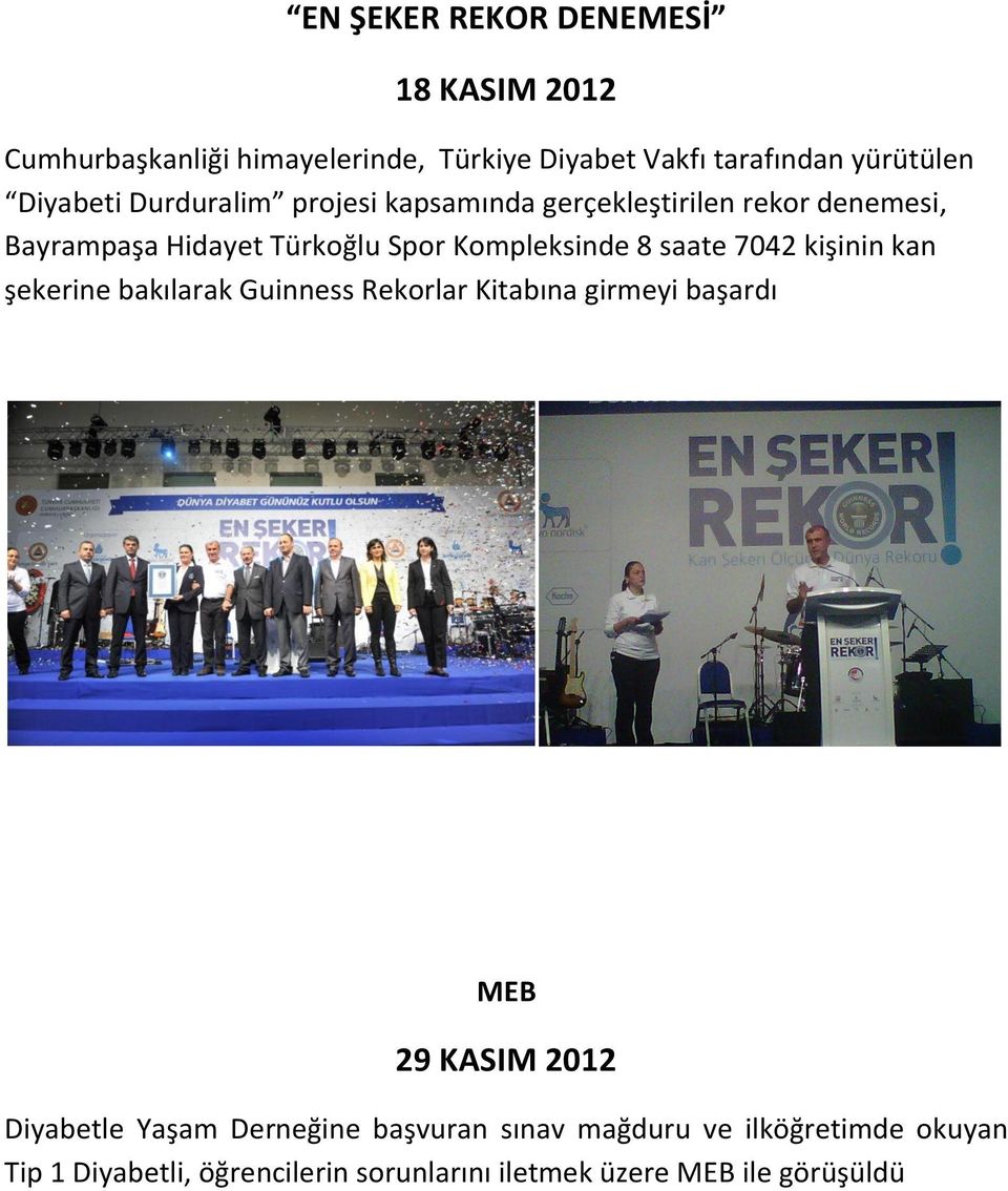 saate 7042 kişinin kan şekerine bakılarak Guinness Rekorlar Kitabına girmeyi başardı MEB 29 KASIM 2012 Diyabetle Yaşam