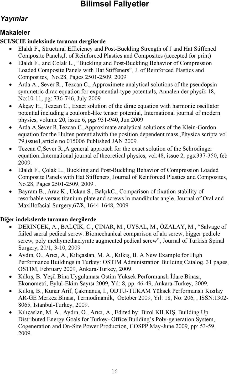 of Reinforced Plastics and Composites, No.28, Pages 2501-2509, 2009 Arda A., Sever R., Tezcan C.