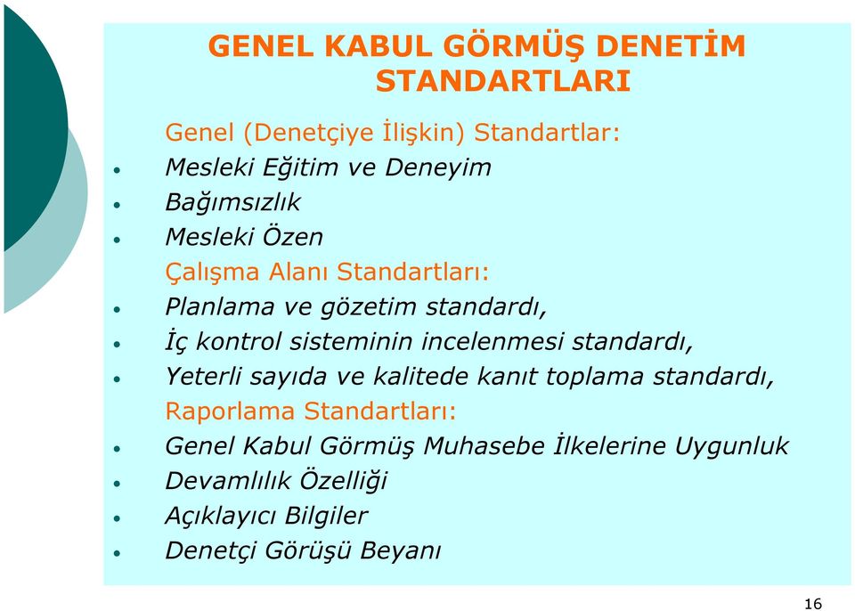 incelenmesi standardı, Yeterli sayıda ve kalitede kanıt toplama standardı, Raporlama Standartları: Genel