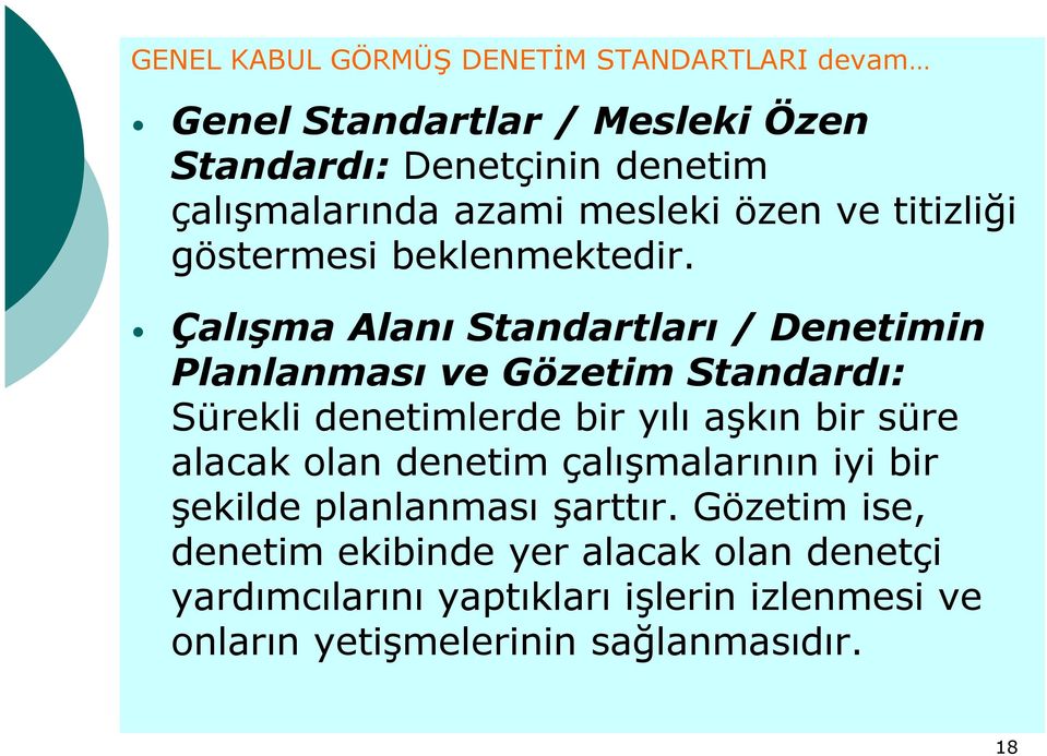 Çalışma Alanı Standartları / Denetimin Planlanması ve Gözetim Standardı: Sürekli denetimlerde bir yılı aşkın bir süre alacak