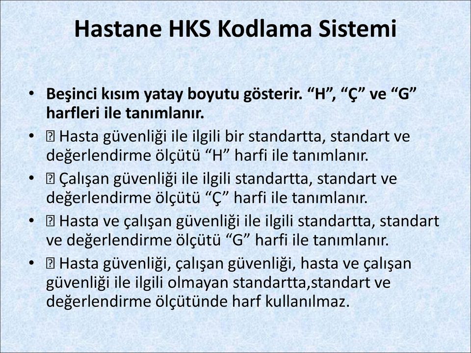 Çalışan güvenliği ile ilgili standartta, standart ve değerlendirme ölçütü Ç harfi ile tanımlanır.