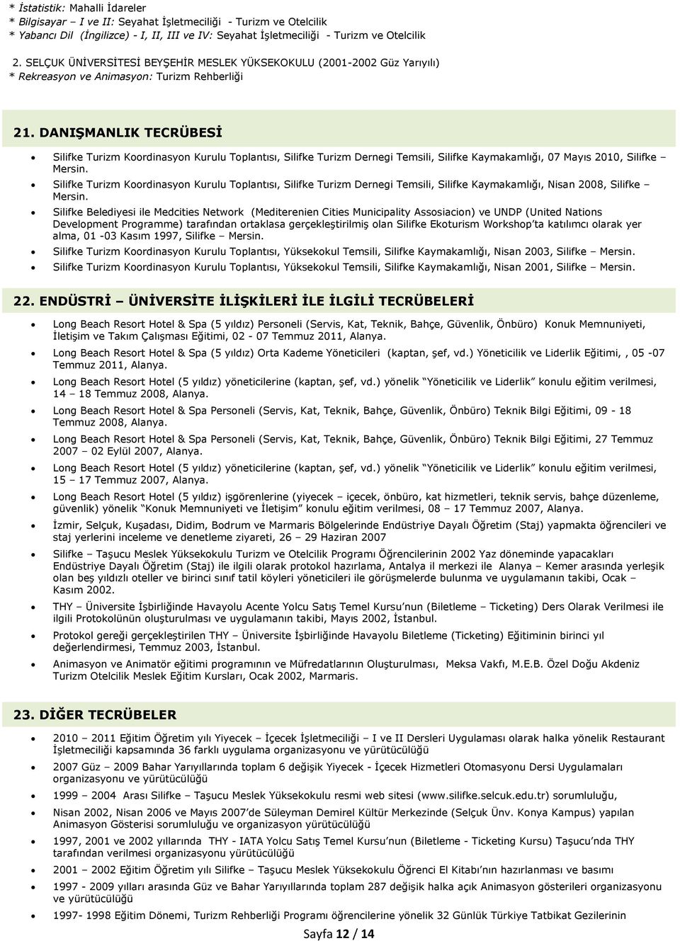 DANIŞMANLIK TECRÜBESİ Silifke Turizm Koordinasyon Kurulu Toplantısı, Silifke Turizm Dernegi Temsili, Silifke Kaymakamlığı, 07 Mayıs 2010, Silifke Mersin.