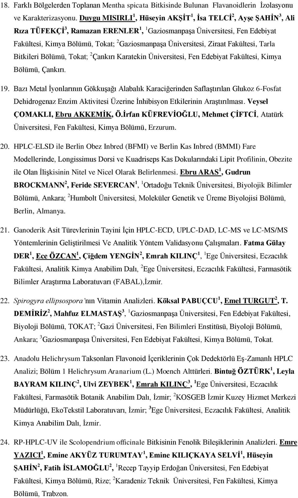 Üniversitesi, Ziraat Fakültesi, Tarla Bitkileri Bölümü, Tokat; 2 Çankırı Karatekin Üniversitesi, Fen Edebiyat Fakültesi, Kimya Bölümü, Çankırı. 19.