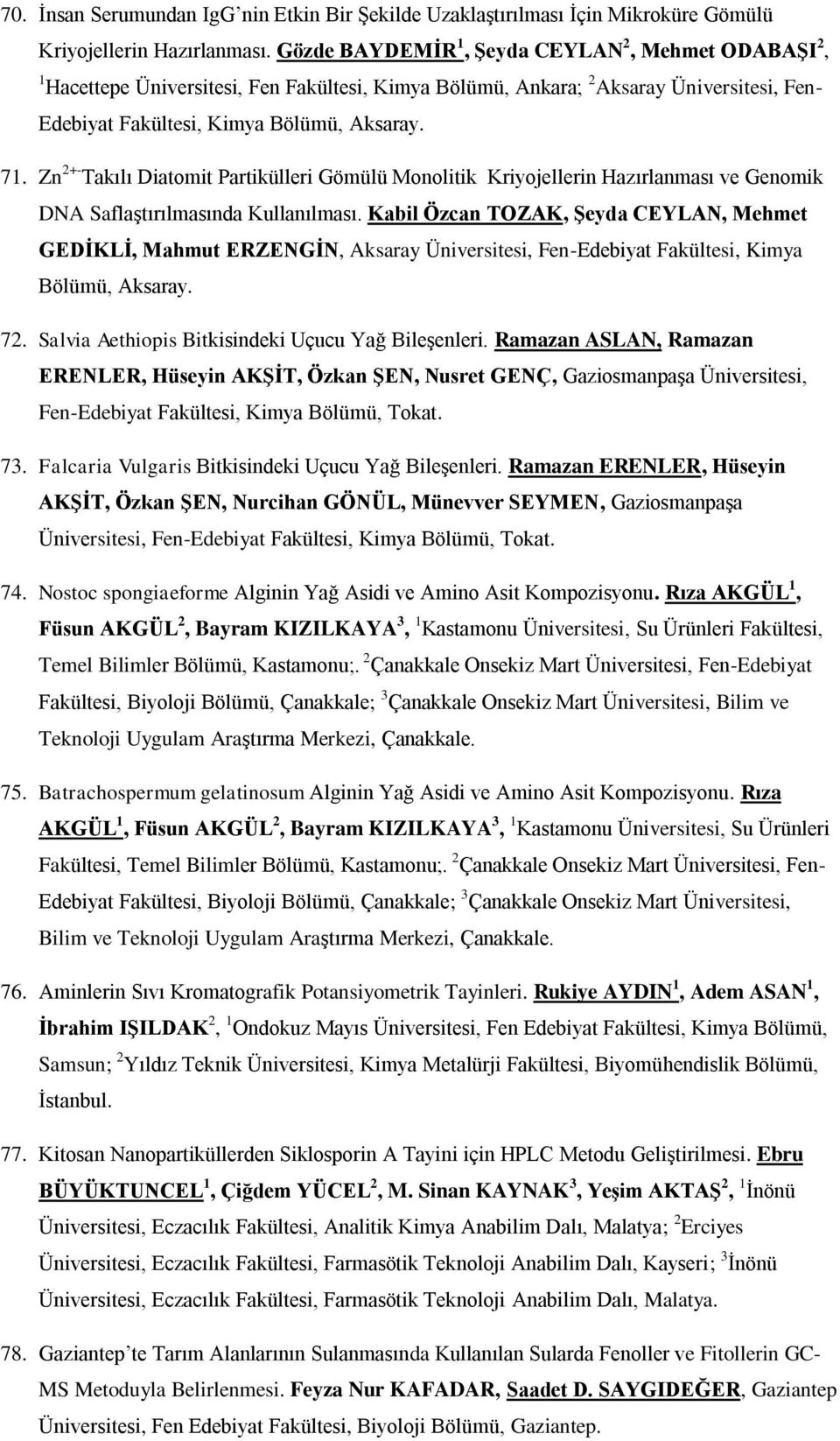 Zn 2+- Takılı Diatomit Partikülleri Gömülü Monolitik Kriyojellerin Hazırlanması ve Genomik DNA Saflaştırılmasında Kullanılması.