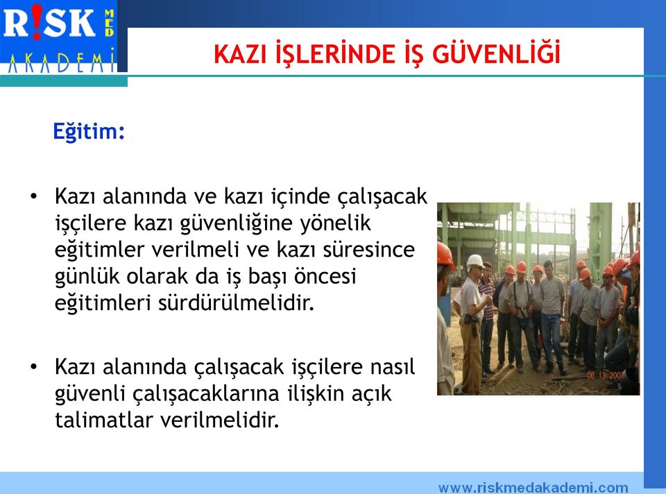 günlük olarak da iş başı öncesi eğitimleri sürdürülmelidir.