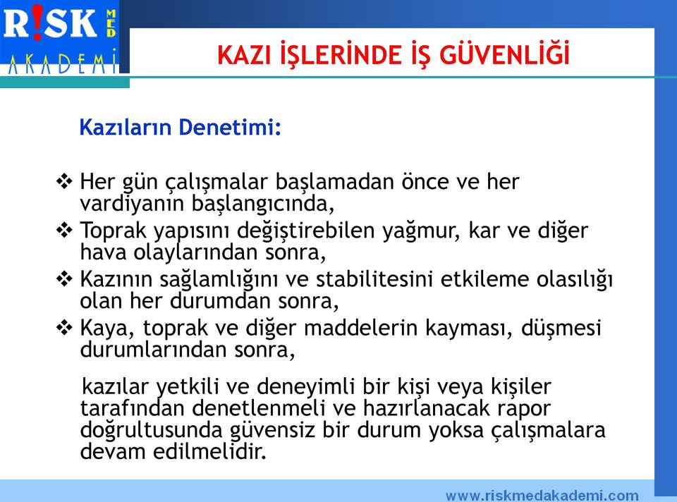 olan her durumdan sonra, Kaya, toprak ve diğer maddelerin kayması, düşmesi durumlarından sonra, kazılar yetkili ve deneyimli