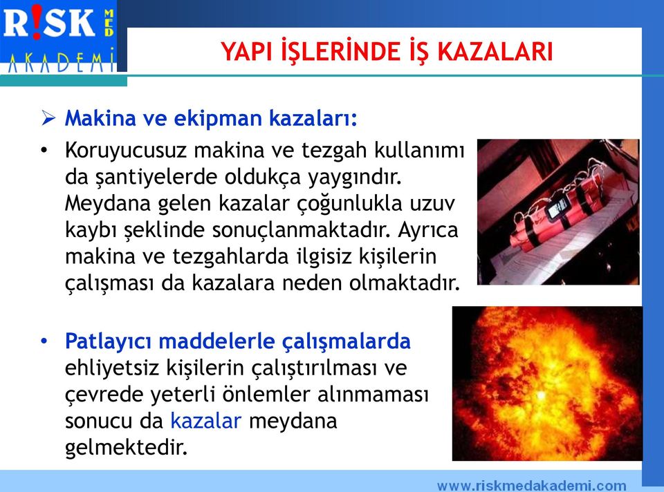 Ayrıca makina ve tezgahlarda ilgisiz kişilerin çalışması da kazalara neden olmaktadır.