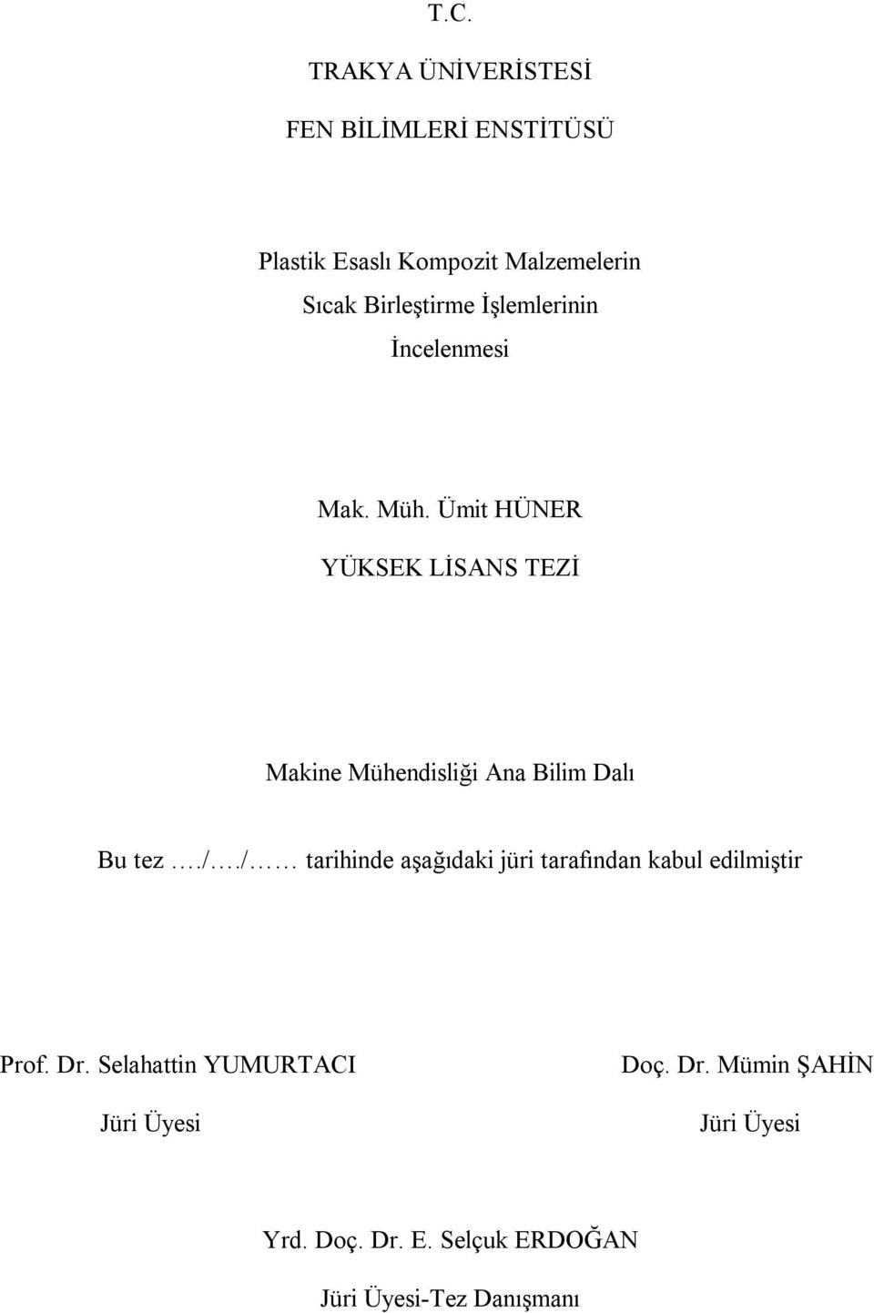 Ümit HÜNER YÜKSEK LİSANS TEZİ Makine Mühendisliği Ana Bilim Dalı Bu tez./.