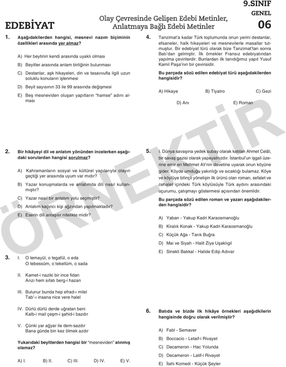 33 ile 99 arasında değişmesi E) Beş mesneviden oluşan yapıtların hamse adını alması 2. Bir hikâyeyi dil ve anlatım yönünden incelerken aşağıdaki sorulardan hangisi sorulmaz?