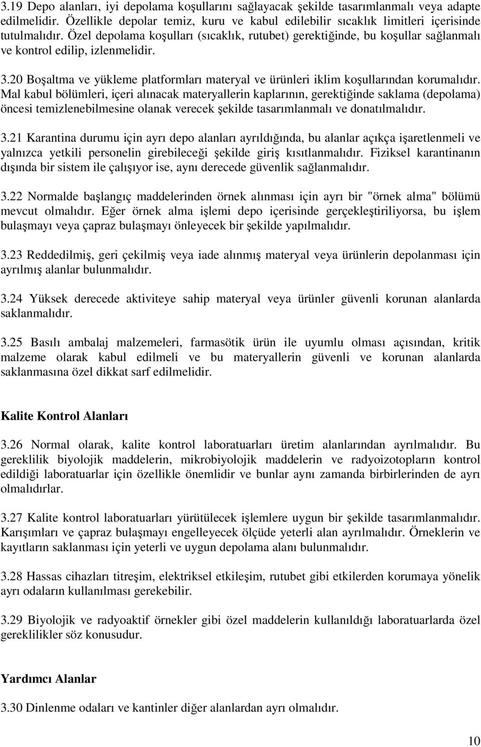 20 Boşaltma ve yükleme platformları materyal ve ürünleri iklim koşullarından korumalıdır.