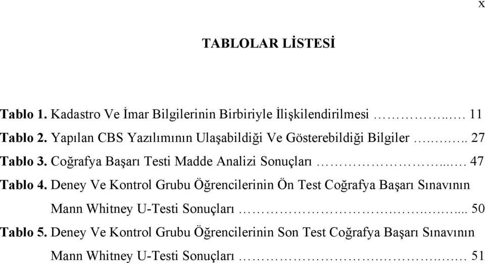 Coğrafya Başarı Testi Madde Analizi Sonuçları.... 47 Tablo 4.