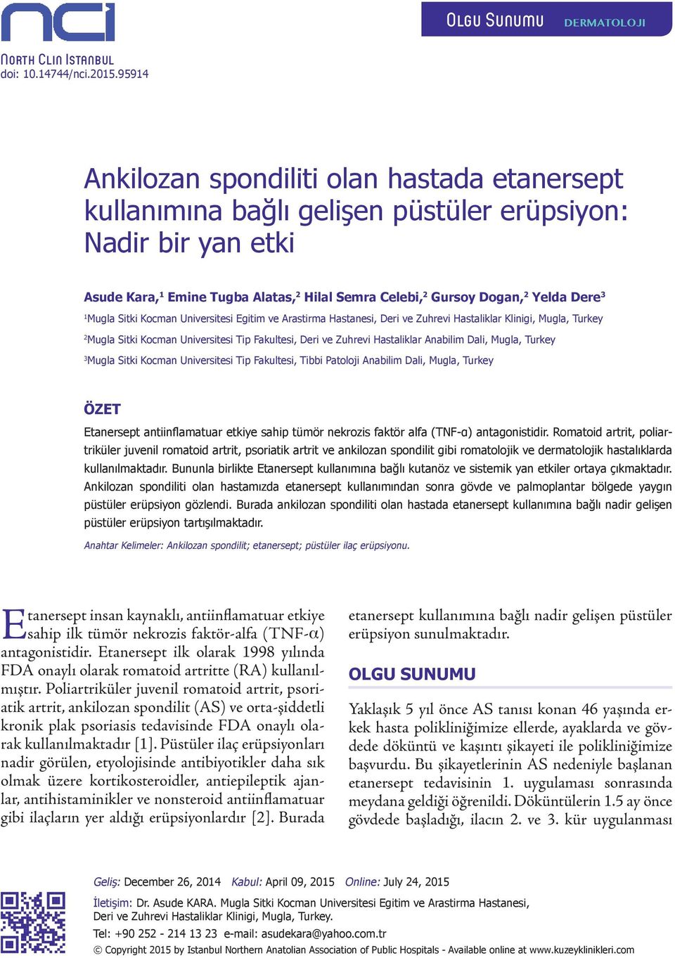 Dere 3 1 Mugla Sitki Kocman Universitesi Egitim ve Arastirma Hastanesi, Deri ve Zuhrevi Hastaliklar Klinigi, Mugla, Turkey 2 Mugla Sitki Kocman Universitesi Tip Fakultesi, Deri ve Zuhrevi Hastaliklar