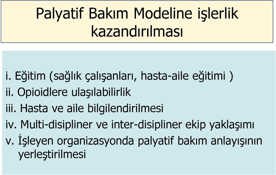 Opioidlere ulaşılabilirlik iii. Hasta ve aile bilgilendirilmesi iv.