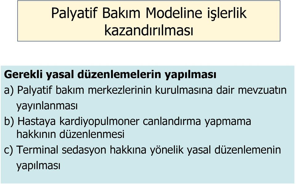 mevzuatın yayınlanması b) Hastaya kardiyopulmoner canlandırma yapmama