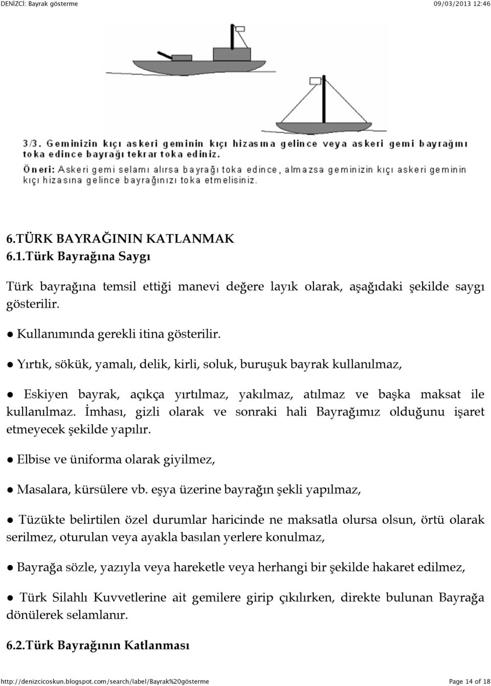 #mhası, gizli olarak ve sonraki hali Bayrağımız olduğunu işaret etmeyecek şekilde yapılır. % Elbise ve üniforma olarak giyilmez, % Masalara, kürsülere vb.