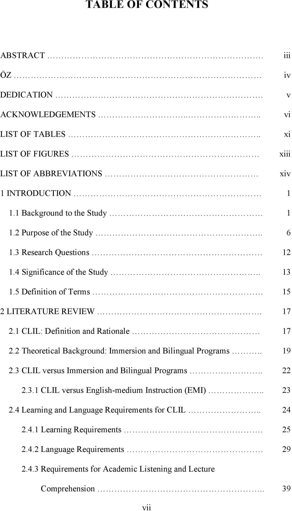 1 CLIL: Definition and Rationale 17 2.2 Theoretical Background: Immersion and Bilingual Programs.. 19 2.3 CLIL versus Immersion and Bilingual Programs.. 22 2.3.1 CLIL versus English-medium Instruction (EMI).