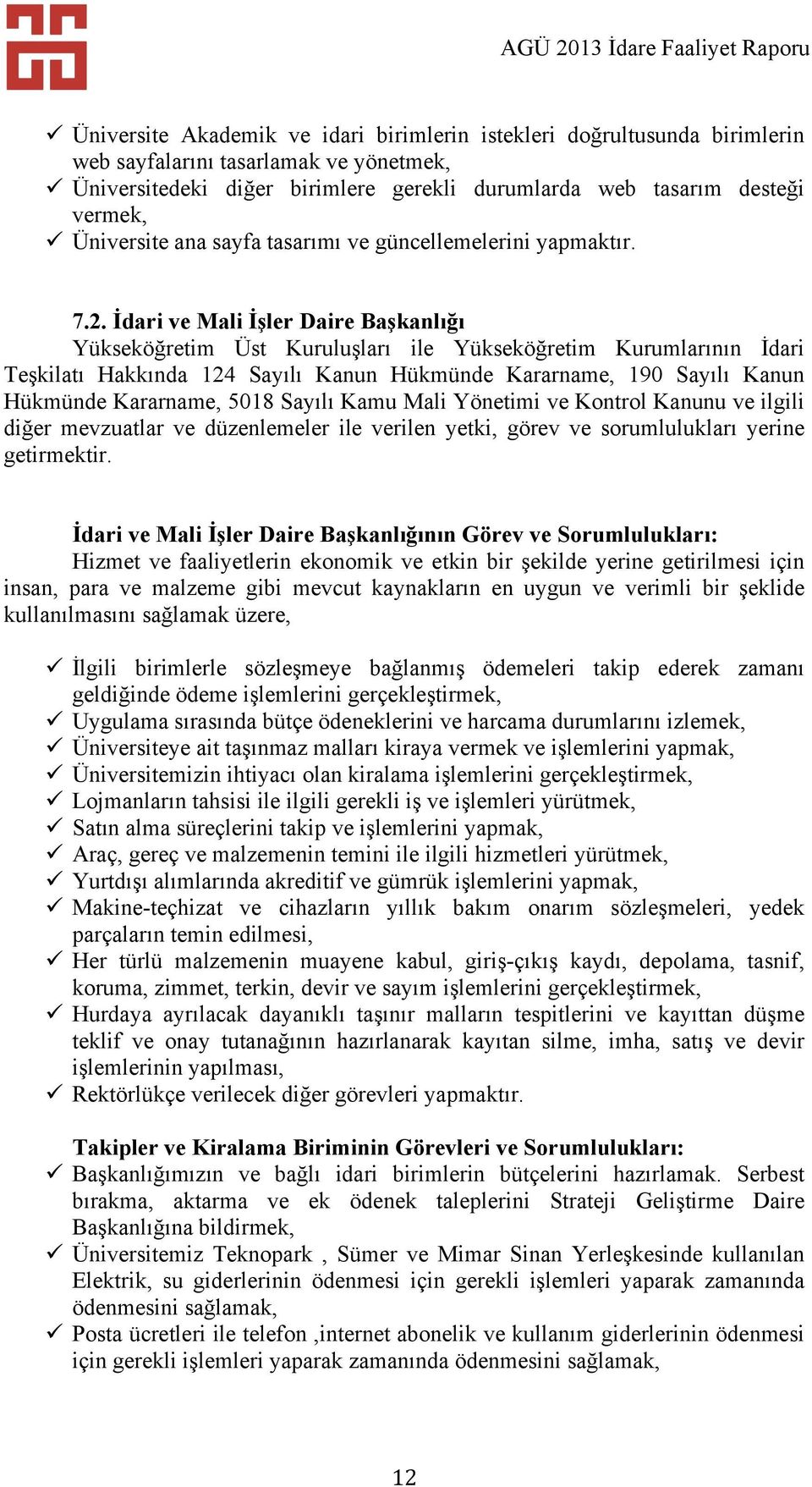 İdari ve Mali İşler Daire Başkanlığı Yükseköğretim Üst Kuruluşları ile Yükseköğretim Kurumlarının İdari Teşkilatı Hakkında 124 Sayılı Kanun Hükmünde Kararname, 190 Sayılı Kanun Hükmünde Kararname,