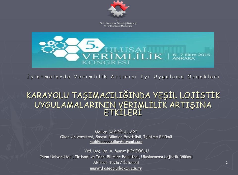 Sosyal Bilimler Enstitüsü, İşletme Bölümü melikesagogullari@gmail.com Yrd. Doç. Dr. A.