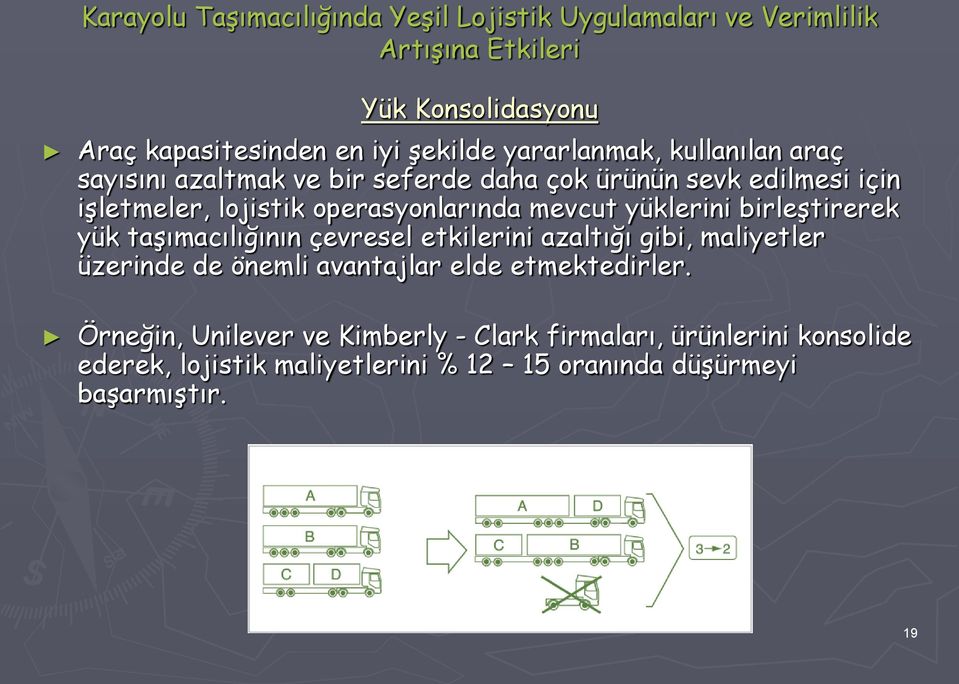 mevcut yüklerini birleştirerek yük taşımacılığının çevresel etkilerini azaltığı gibi, maliyetler üzerinde de önemli avantajlar elde