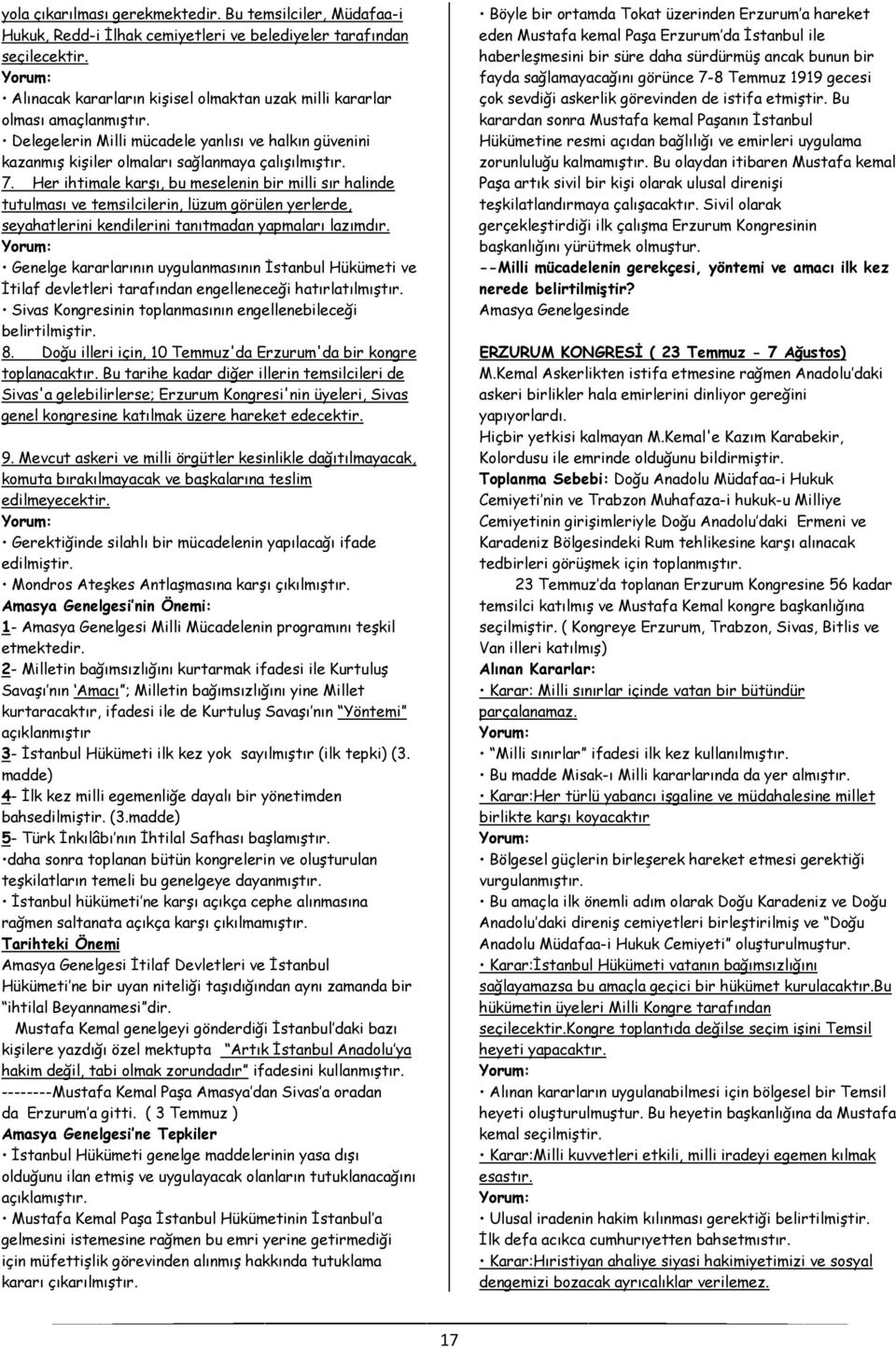 Her ihtimale karşı, bu meselenin bir milli sır halinde tutulması ve temsilcilerin, lüzum görülen yerlerde, seyahatlerini kendilerini tanıtmadan yapmaları lazımdır.