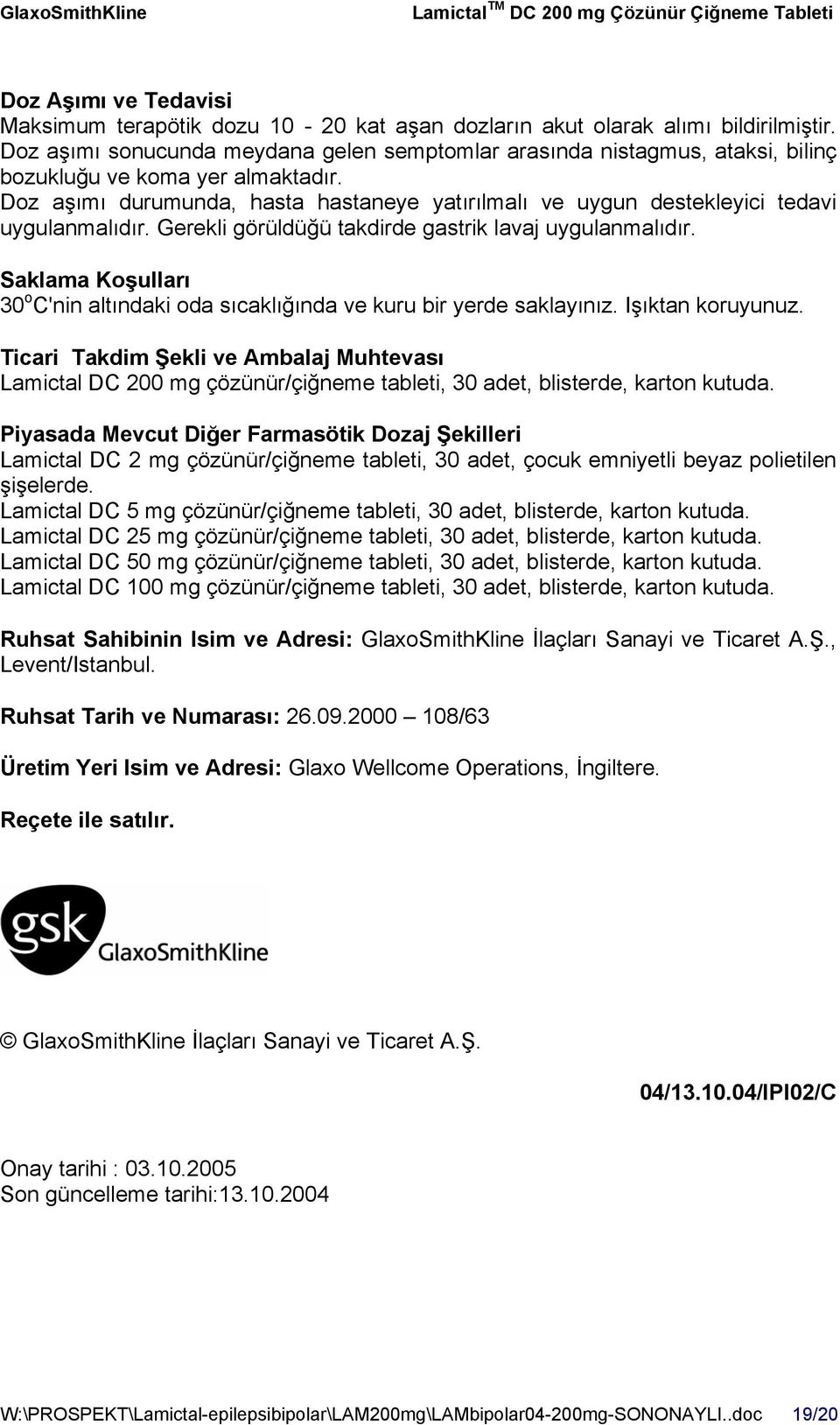 Doz aşımı durumunda, hasta hastaneye yatırılmalı ve uygun destekleyici tedavi uygulanmalıdır. Gerekli görüldüğü takdirde gastrik lavaj uygulanmalıdır.