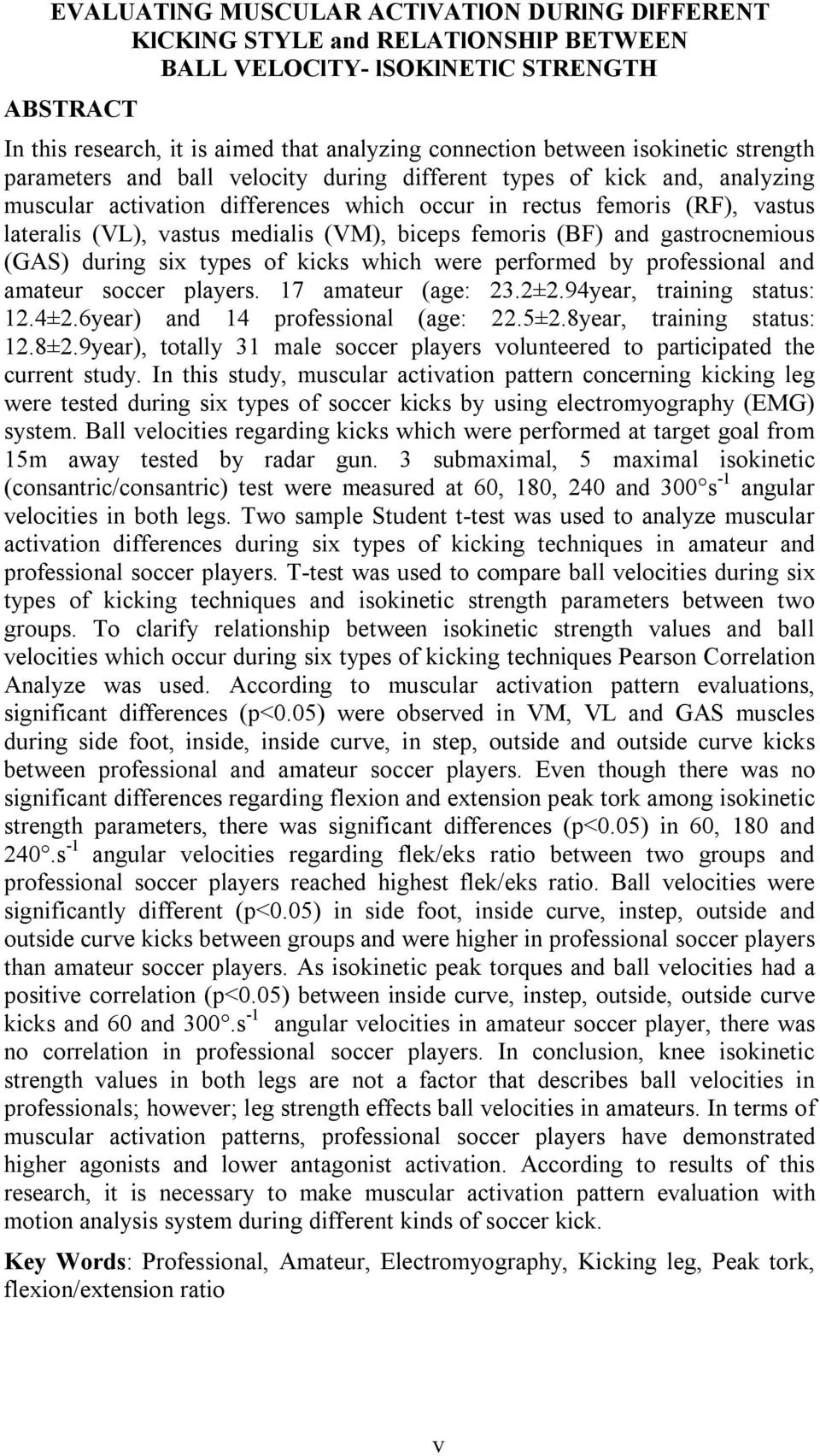 medialis (VM), biceps femoris (BF) and gastrocnemious (GAS) during six types of kicks which were performed by professional and amateur soccer players. 17 amateur (age: 23.2±2.