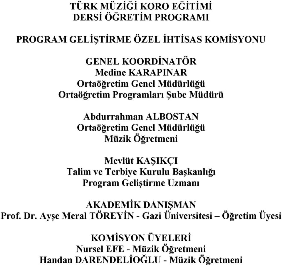 KAŞIKÇI Talim ve Terbiye Kurulu Başkanlığı Program Geliştirme Uzmanı AKADEMİK DANIŞMAN Prof. Dr.