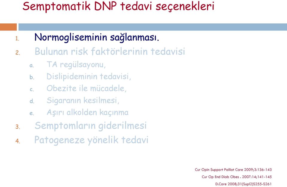 Obezite ile mücadele, d. Sigaranın kesilmesi, e. Aşırı alkolden kaçınma 3.