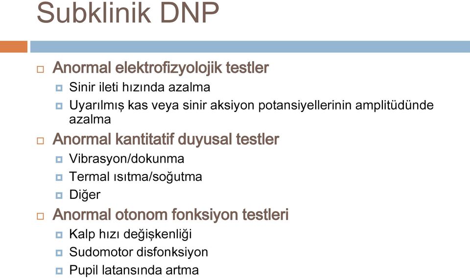 kantitatif duyusal testler Vibrasyon/dokunma Termal ısıtma/soğutma Diğer Anormal