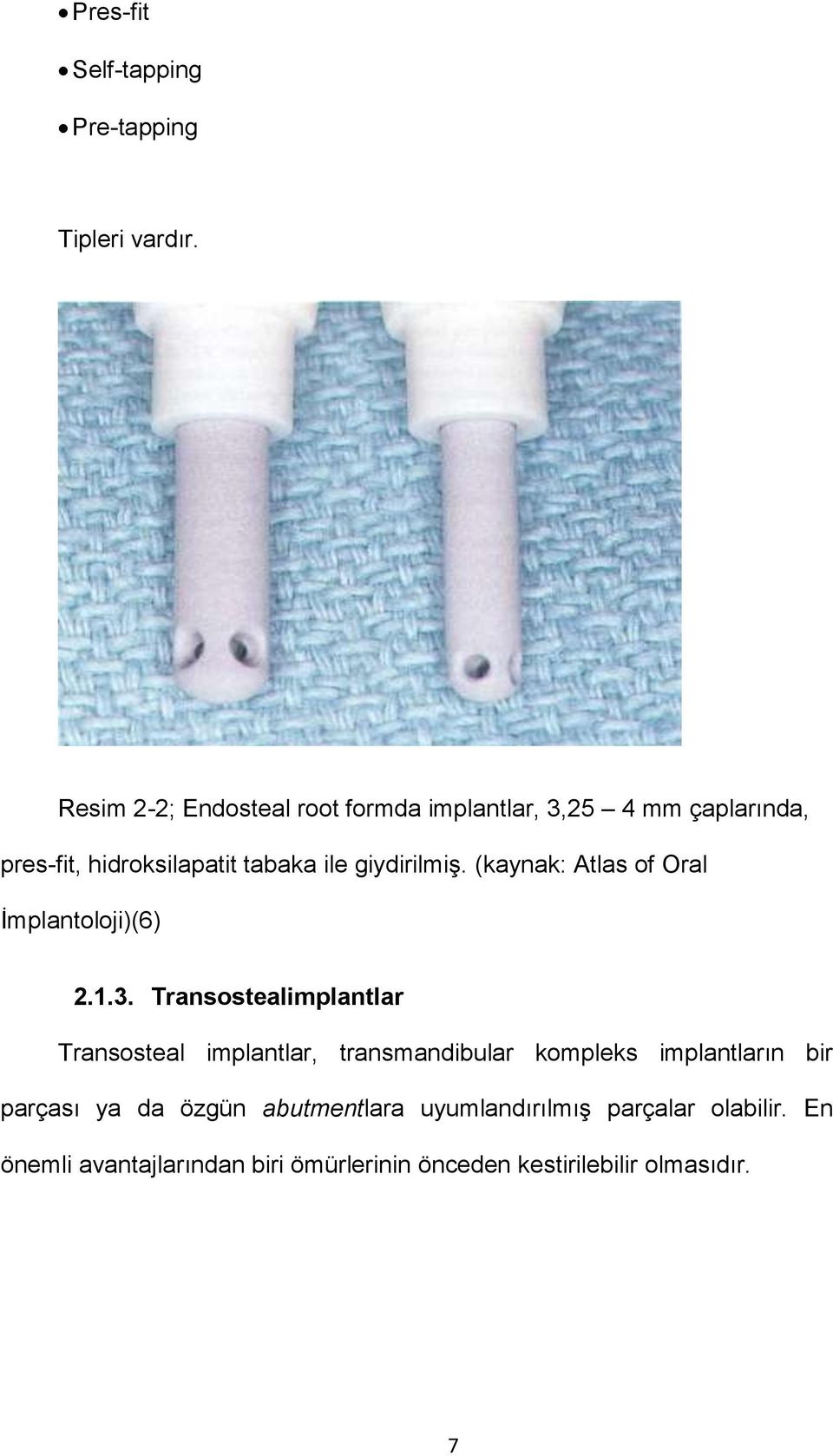 giydirilmiş. (kaynak: Atlas of Oral İmplantoloji)(6) 2.1.3.