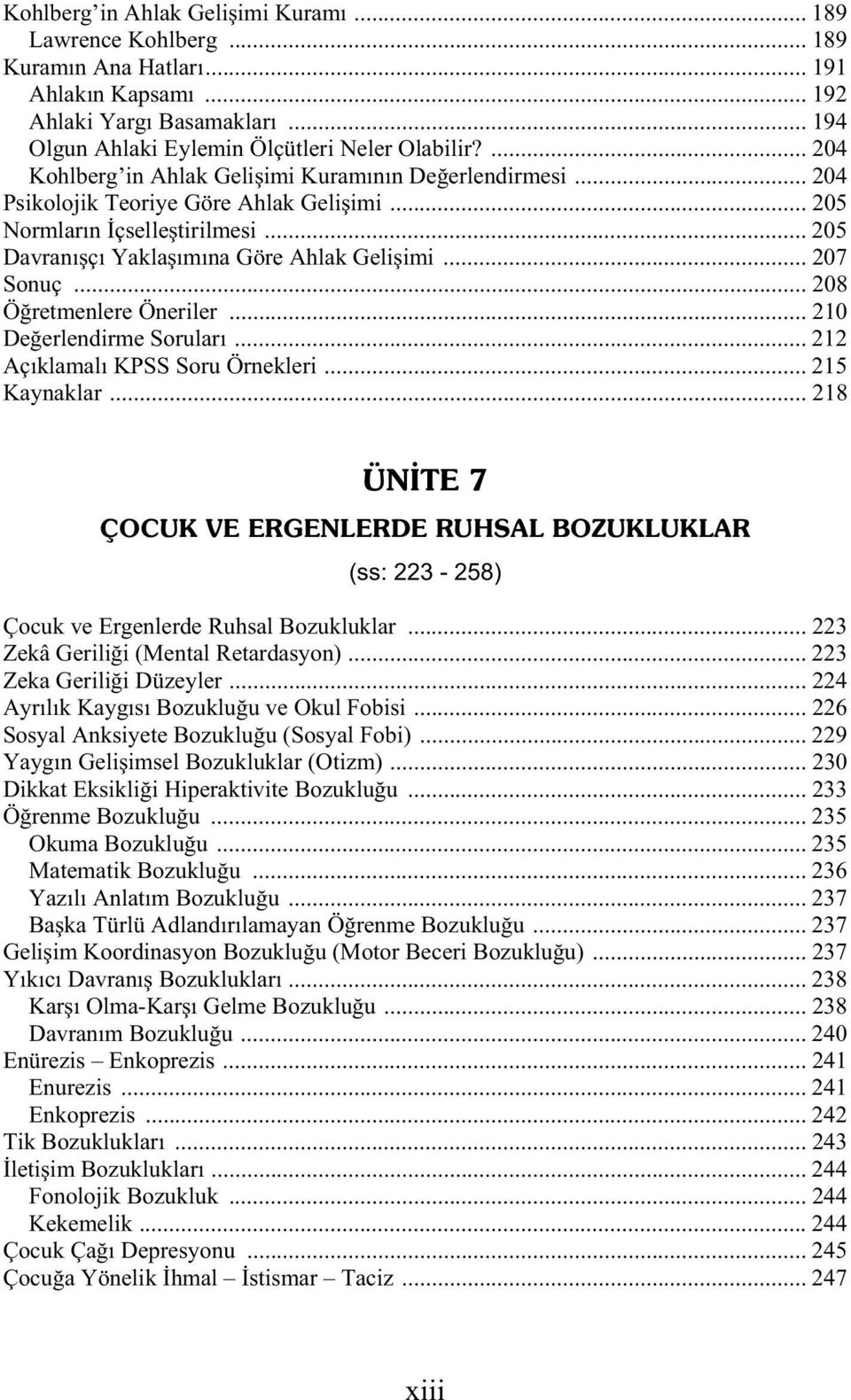 .. 207 Sonuç... 208 Ö retmenlere Öneriler... 210 De erlendirme Soruları... 212 Açıklamalı KPSS Soru Örnekleri... 215 Kaynaklar.