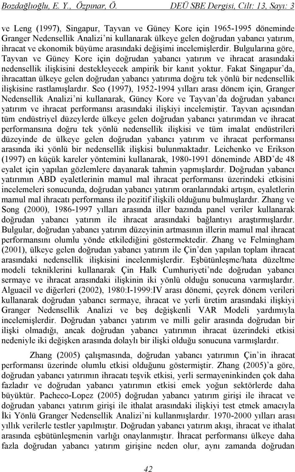 ekonomik büyüme arasındaki değişimi incelemişlerdir.