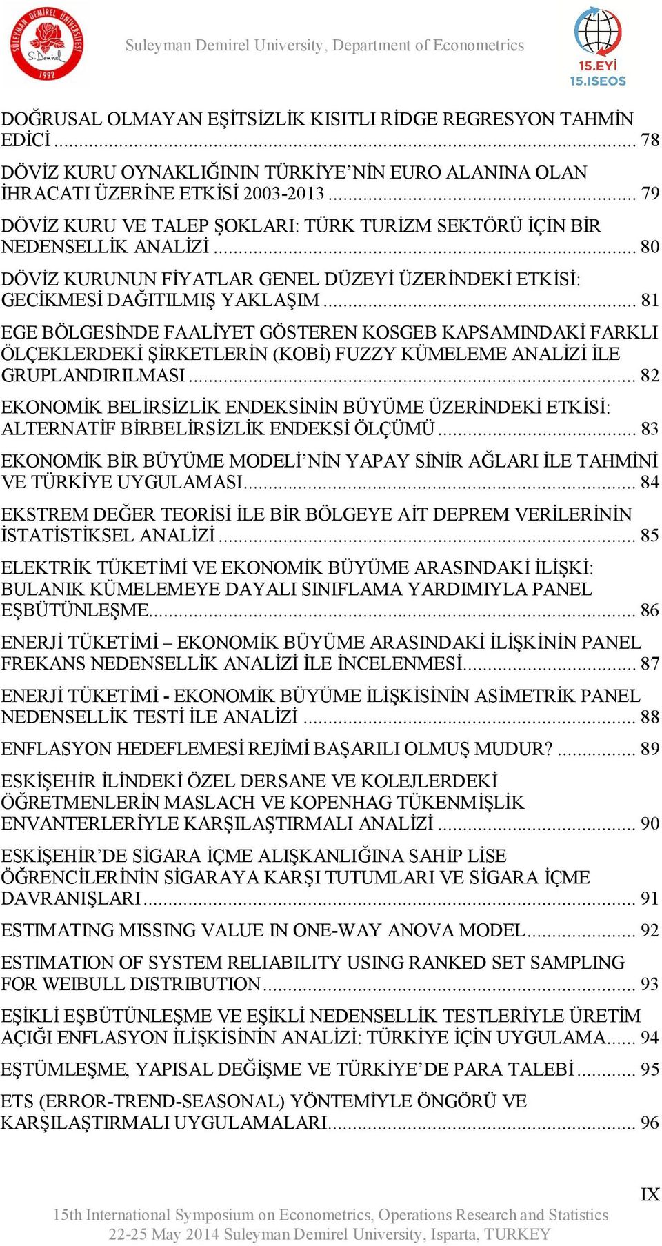 .. 81 EGE BÖLGESİNDE FAALİYET GÖSTEREN KOSGEB KAPSAMINDAKİ FARKLI ÖLÇEKLERDEKİ ŞİRKETLERİN (KOBİ) FUZZY KÜMELEME ANALİZİ İLE GRUPLANDIRILMASI.