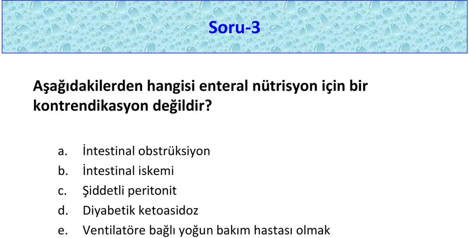 İntestinal obstrüksiyon b. İntestinal iskemi c.