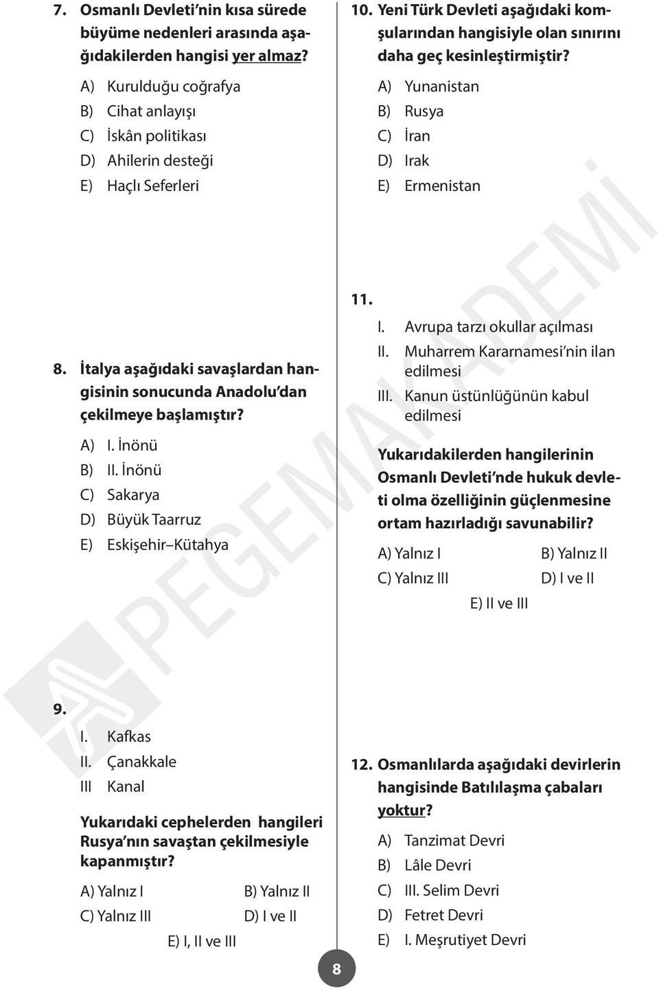 İtalya aşağıdaki savaşlardan hangisinin sonucunda Anadolu dan çekilmeye başlamıştır? A) I.