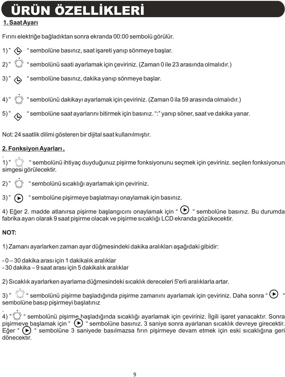 ) 5) sembolüne saat ayarlarýný bitirmek için basýnýz. : yanýp söner, saat ve dakika yanar. Not: 24 saatlik dilimi gösteren bir dijital saat kullanýlmýþtýr. 2. Fonksiyon Ayarlarý,.