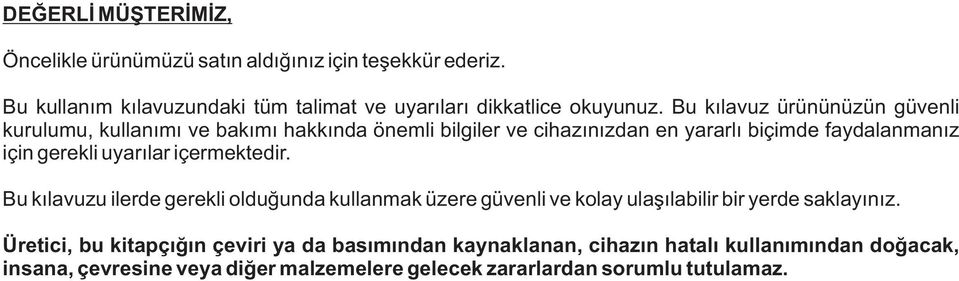 uyarýlar içermektedir. Bu kýlavuzu ilerde gerekli olduðunda kullanmak üzere güvenli ve kolay ulaþýlabilir bir yerde saklayýnýz.