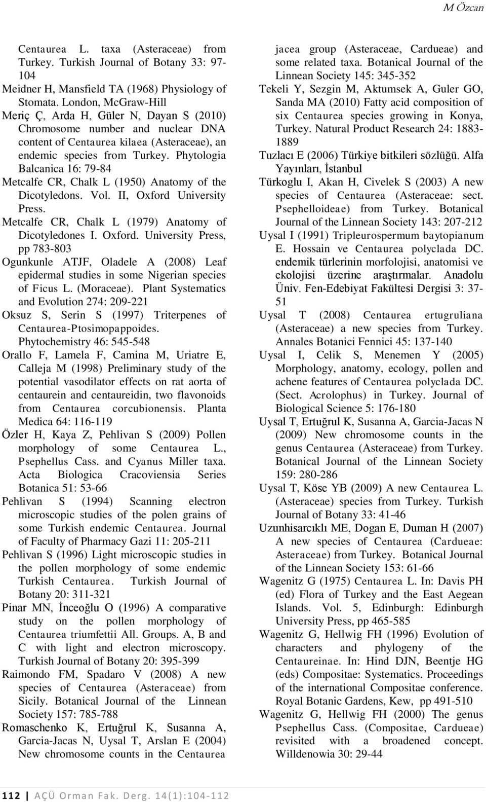 Phytologia Balcanica 16: 79-84 Metcalfe CR, Chalk L (1950) Anatomy of the Dicotyledons. Vol. II, Oxford 