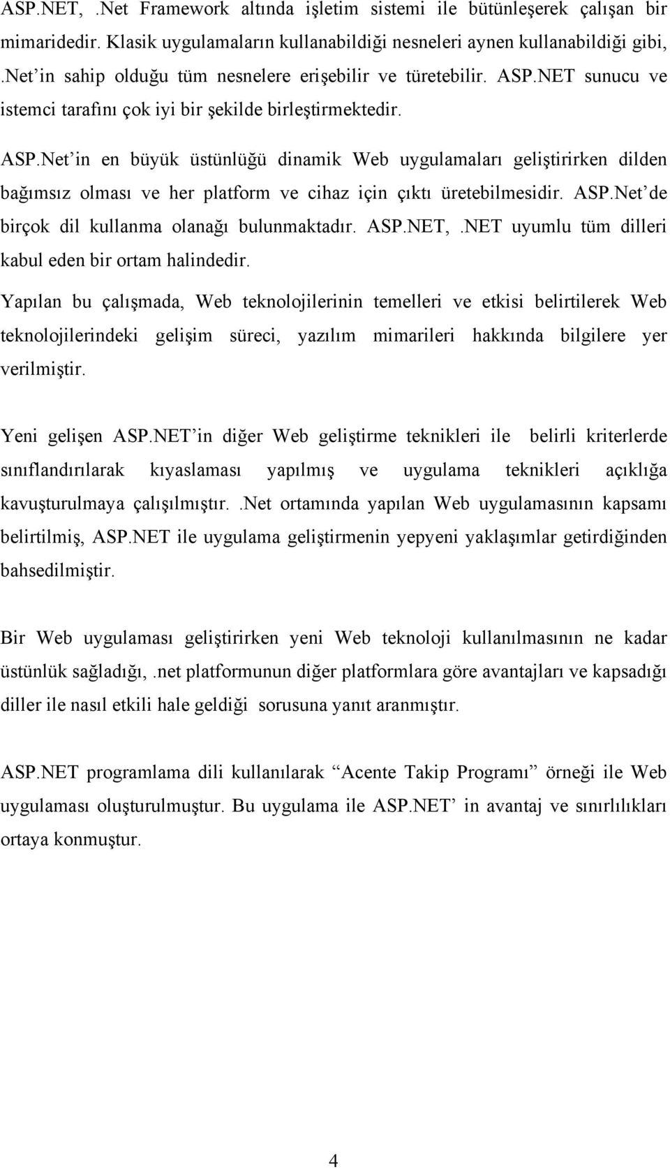 NET sunucu ve istemci tarafını çok iyi bir şekilde birleştirmektedir. ASP.