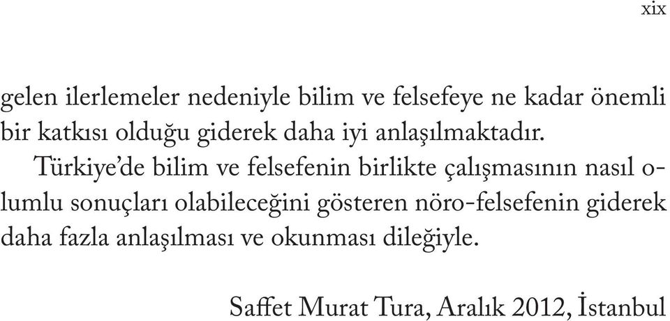 Türkiye de bilim ve felsefenin birlikte çalışmasının nasıl o- lumlu sonuçları