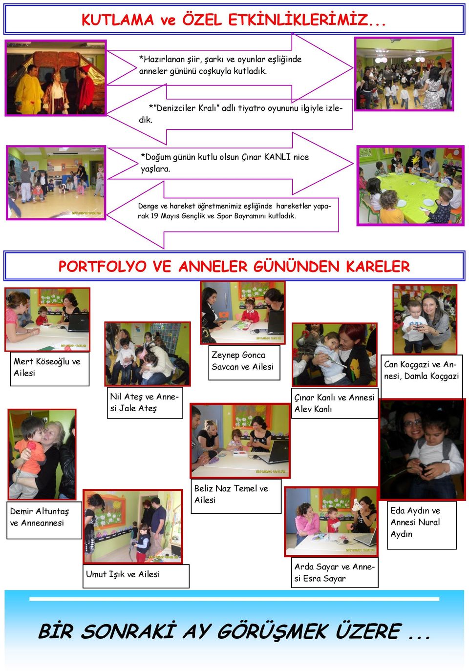 PORTFOLYO VE ANNELER GÜNÜNDEN KARELER Mert Köseoğlu ve Ailesi Zeynep Gonca Savcan ve Ailesi Can Koçgazi ve Annesi, Damla Koçgazi Nil Ateş ve Annesi Jale Ateş Çınar Kanlı