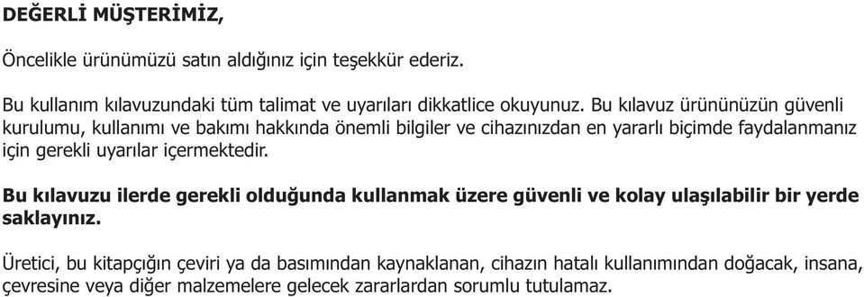 uyarýlar içermektedir. Bu kýlavuzu ilerde gerekli olduðunda kullanmak üzere güvenli ve kolay ulaþýlabilir bir yerde saklayýnýz.