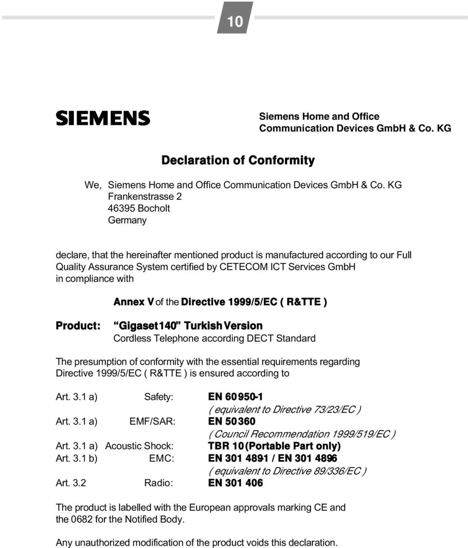 compliance with Annex V of the Directive 1999/5/EC ( R&TTE ) Product: Gigaset 140 Turkish Version Cordless Telephone according DECT Standard The presumption of conformity with the essential