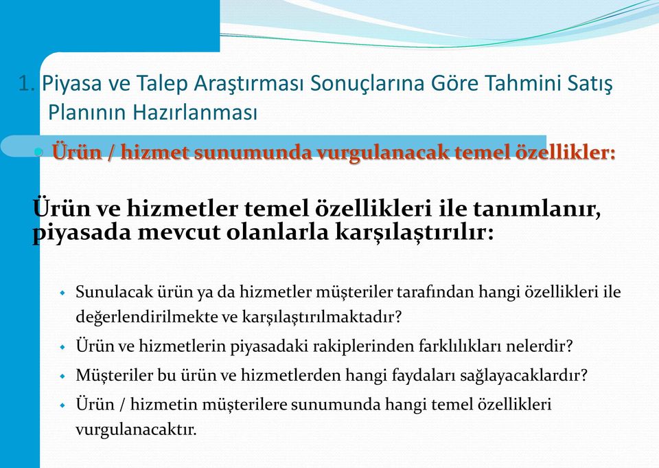 hangi özellikleri ile değerlendirilmekte ve karşılaştırılmaktadır? Ürün ve hizmetlerin piyasadaki rakiplerinden farklılıkları nelerdir?